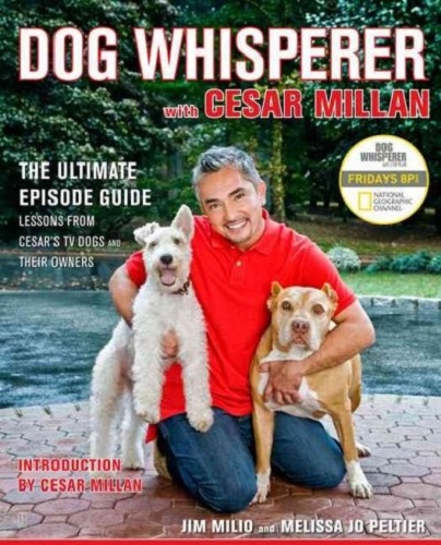 Dog Whisperer with Cesar Millan The Ultimate Episode Guide